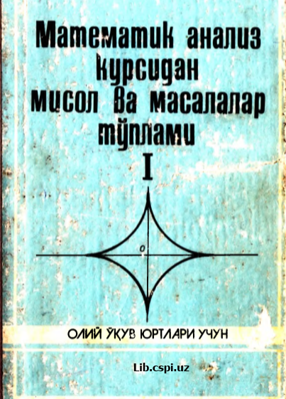 Matematik analiz kursidan misol va masalalar to'plami