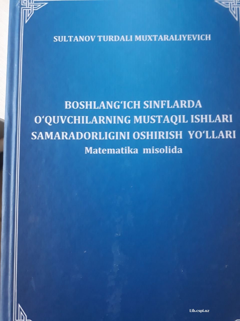 Boshlangʻich sinflarda oʻquvchilarning mustaqil ishlari samaradorligini oshirish yoʻllari