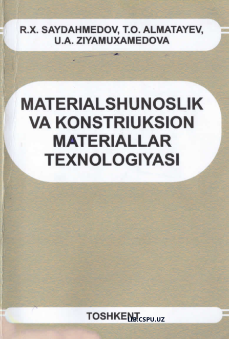 Materialshunoslik va konstruksion materiallar texnologiyasi