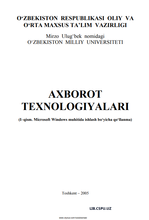 Axborot texnologiyalari (I–qism. Microsoft Windows muhitida ishlash bo‘yicha qo‘llanma)
