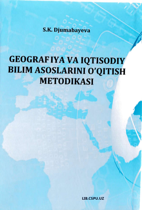 Geografiya va iqtsodiy bilim asoslarini o'qitish metodikasi