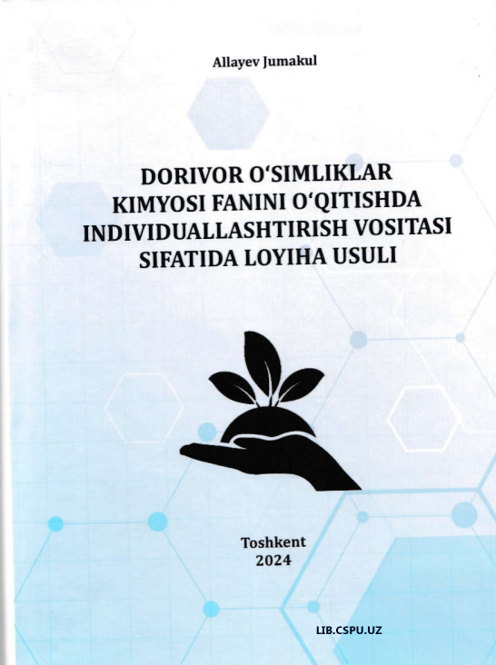 Dorivor o`simliklar kimyosi fanini o`qitishda individuallashtirish vositasi sifatida loyix usuli taTASI SIFATIDA LOYIHA USULI