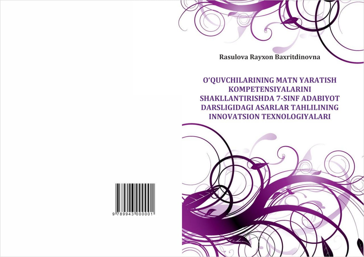 О‘quvсhilаrining mаtn yаrаtish kоmpetensiyаlаrini shаkllаntirishdа 7-sinf аdаbiyоt dаrsligidаgi  аsаrlаr tаhlilining innоvаtsiоn teхnоlоgiyаlаri.