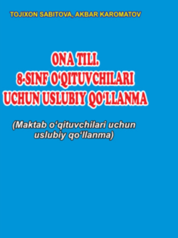 Ona tili.8-sinf o`qituvchilar uchun uslubiy qo`llanma