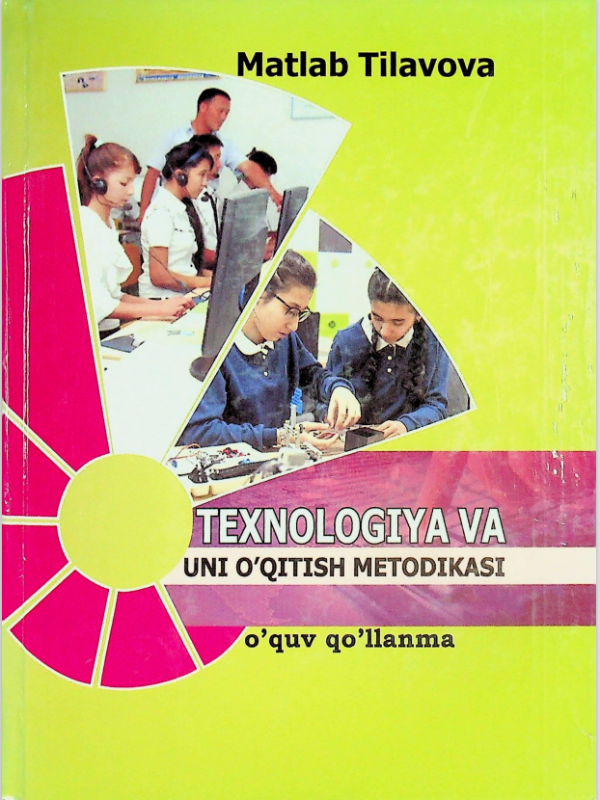 Texnologiya va uni o`qitish metodikasi.
