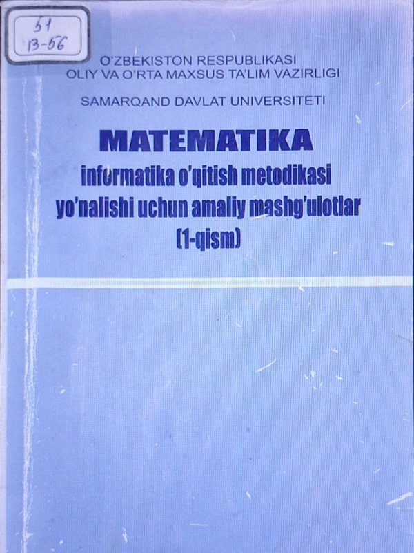 Matematika Informatika o'qitish metodikasi yo'nalishi uchun amaliy mashg'ulotlar (1-qism).
