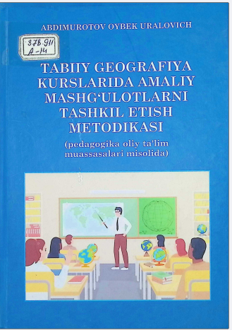 Tabiiy geografiya kurslarida amaliy mash g'ulotlar zamonaviy pedagogik texnologiyalar asosida tashkil etish metodikasi
