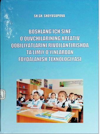 Boshlang'ich sinf o'quvchi larining kreativ qobiliyatlarini rivojlantirishda ta'limiy o'yinlardan foydalanish texnologiyasi