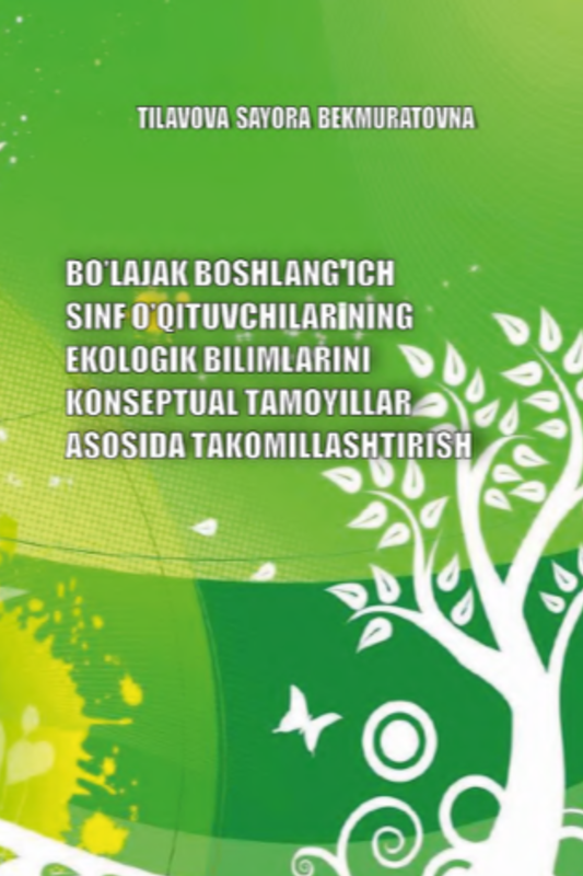 Bo‘lajak boshlang‘ich sinf o‘qituvchilarining ekologik bilimlarini konseptual tamoyillar asosida takomillashtirish