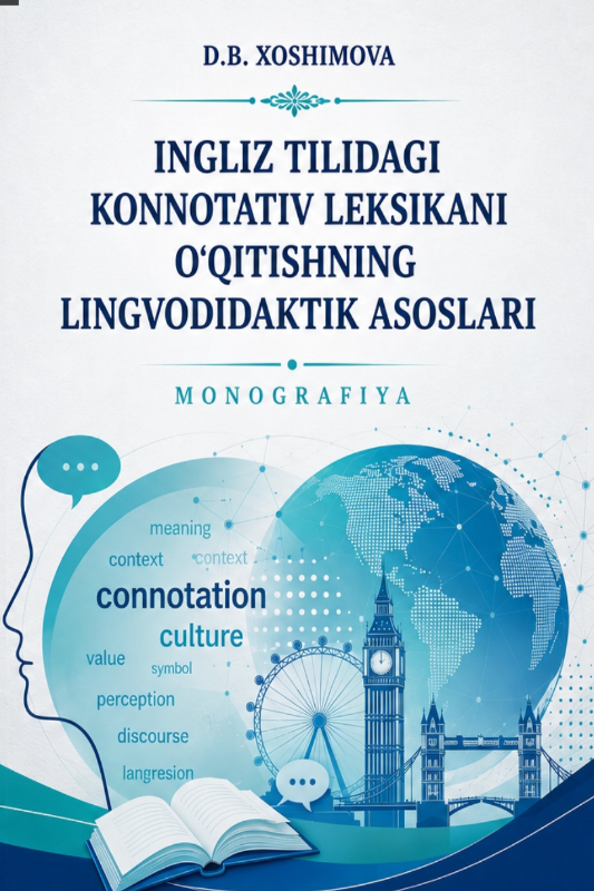 INGLIZ TILIDAGI KONNOTATIV LEKSIKANI O’QITISHNI LINGVODIDAKTIK ASOSLARI