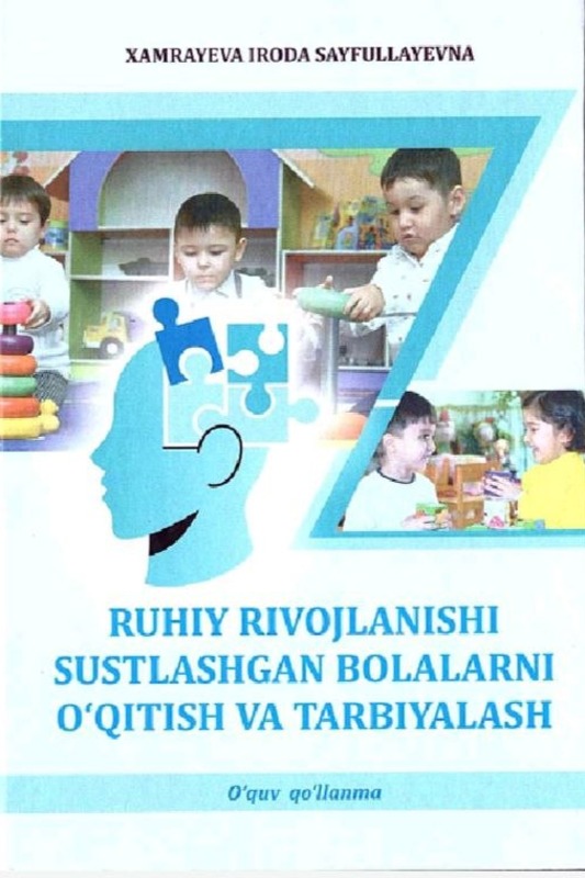 Ruhiy rivojlanishi sustlashgan bolalarni o'qitish va tarbiyalash