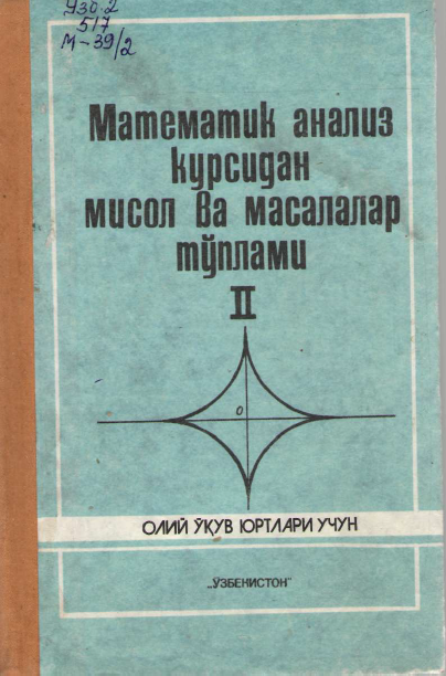 Математик анализ курсидан мисол ва масалалар тўплами II