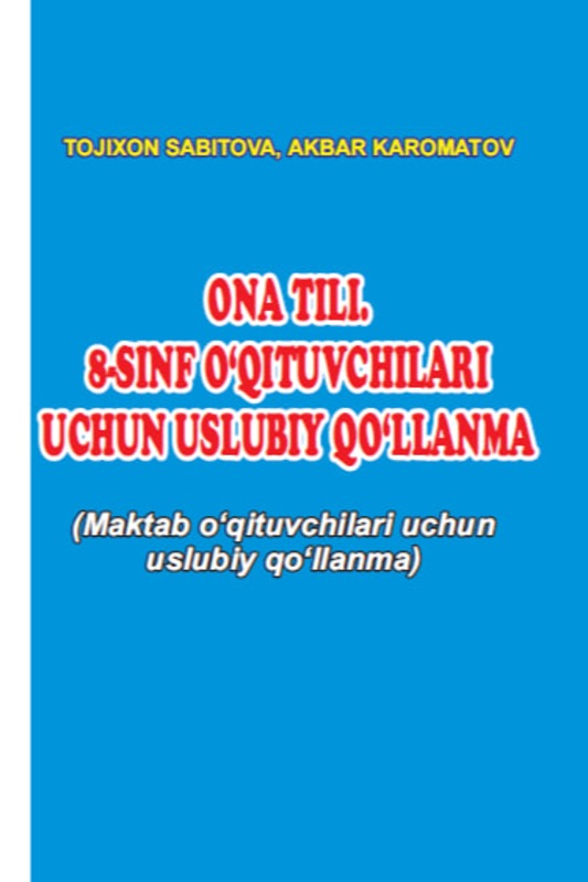 ONA TILI. 8-SINF O‘QITUVCHILARI UCHUN USLUBIY QO‘LLANMA