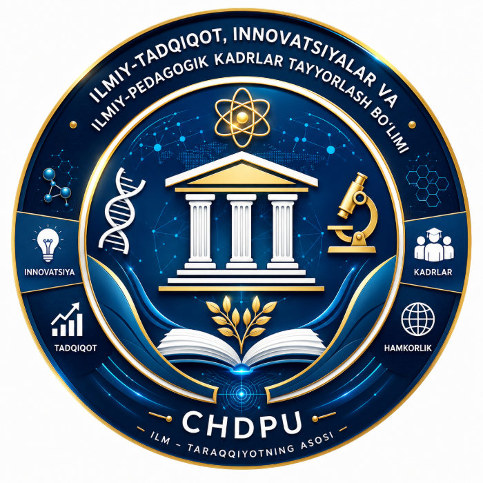 Ilmiy-tadqiqot, innovatsiyalar va ilmiy-pedagogik kadrlar tayyorlash bo‘limi - CHDPU