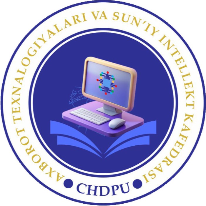 Axborot texnologiyalari va sun’iy intellekt kafedrasi - CHDPU