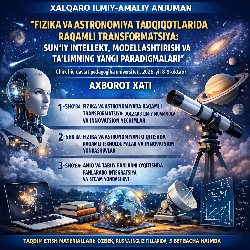 About FIZIKA VA ASTRONOMIYA TADQIQOTLARIDA RAQAMLI TRANSFORMATSIYA: SUN’IY INTELLEKT, MODELLASHTIRISH VA TA’LIMNING YANGI PARADIGMALARI
