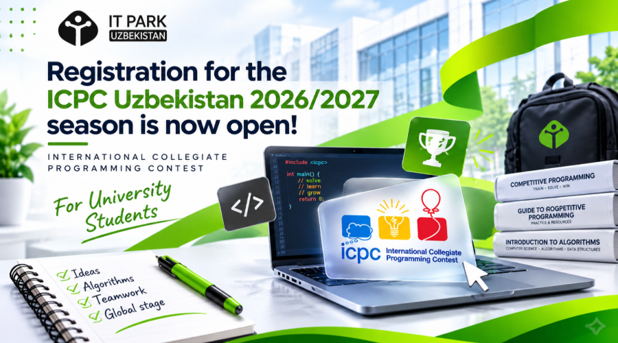 ICPC UZBEKISTAN 2026/2027 MAVSUMI UCHUN RO‘YXATDAN O‘TISH BOSHLANDI!