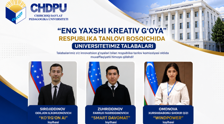 CHDPU YOSHLAR AKADEMIYASI LIDERLARI “ENG YAXSHI KREATIV G‘OYA” RESPUBLIKA TANLOVI BOSQICHIDA O‘Z INNOVATSION LOYIHALARINI HIMOYA QILISHDI!