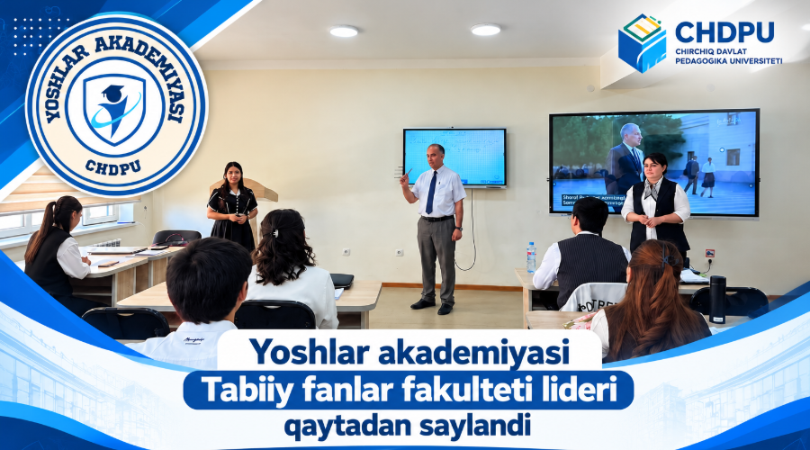 YOSHLAR AKADEMIYASINING TABIIY FANLAR FAKULTETI LIDERI SAYLANDI!