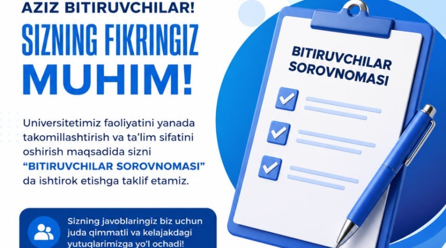 “BITIRUVCHILAR SO‘ROVNOMASI”DA ISHTIROK ETING!