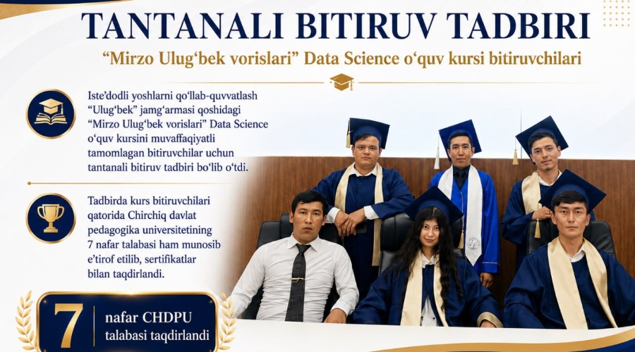 CHDPUNING 7 NAFAR TALABASI “MIRZO ULUG‘BEK VORISLARI” DATA SCIENCE O‘QUV KURSINI MUVAFFAQIYATLI YAKUNLADI.
