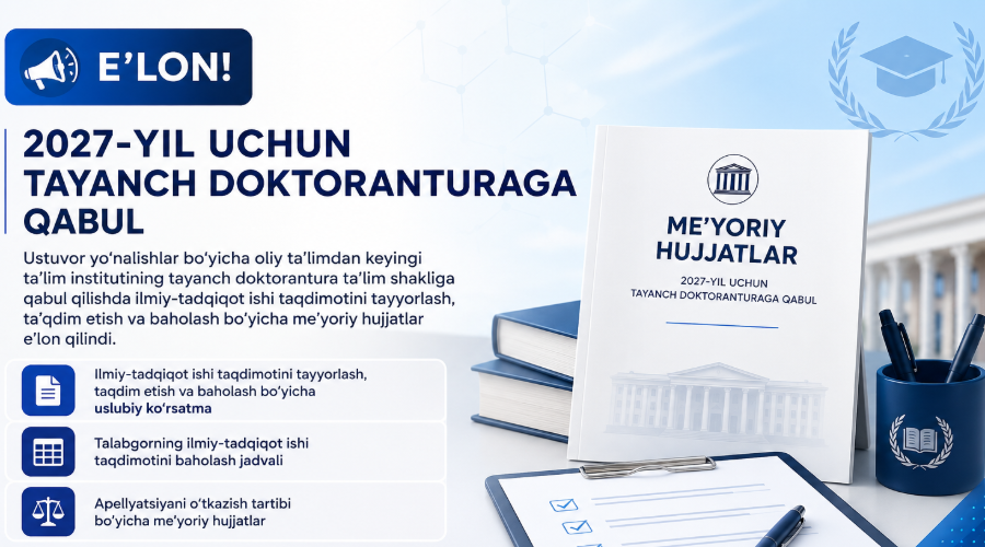 2027-yil uchun tayanch doktoranturaga qabul bo‘yicha me’yoriy hujjatlar e'loni