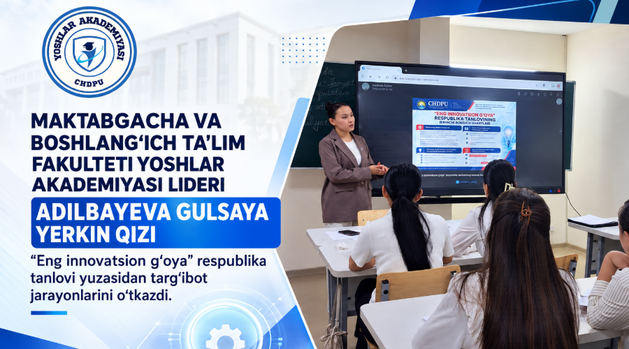 MAKTABGACHA VA BOSHLANG'ICH TA'LIM FAKULTETI LIDERI TARG'IBOT O'TKAZDI!
