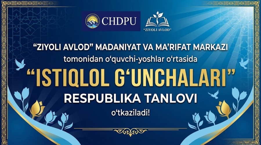 “ISTIQLOL G‘UNCHALARI” RESPUBLIKA TANLOVI O‘TKAZILADI.