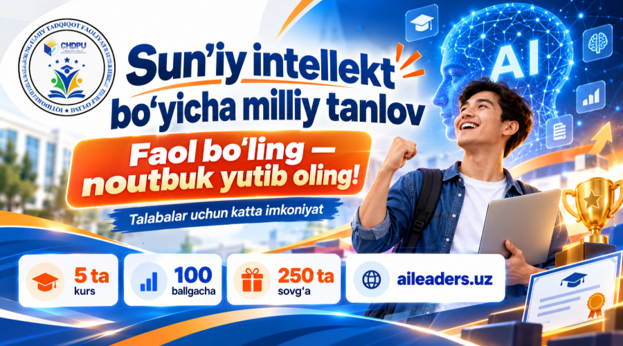“Beş million sun’iy intellekt yetakçilari” loyihasi doirasidagi milliy tanlovga qo‘şiling!