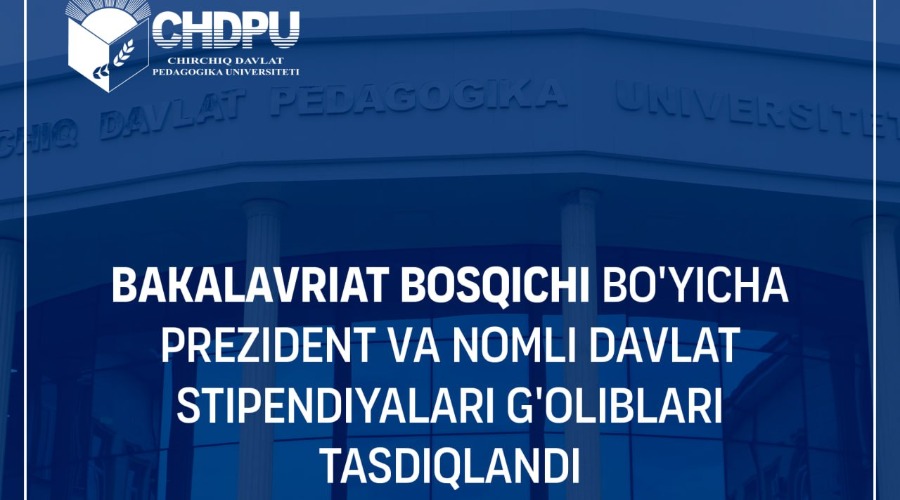 O‘zbekiston Respublikasi Prezidenti va nomli davlat stipendiyalari tanlovi natijalari e’lon qilindi.