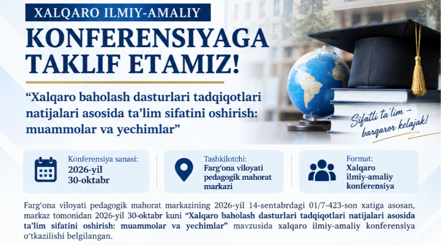 “Xalqaro baholash dasturlari tadqiqotlari natijalari asosida ta’lim sifatini oshirish: muammolar va yechimlar”