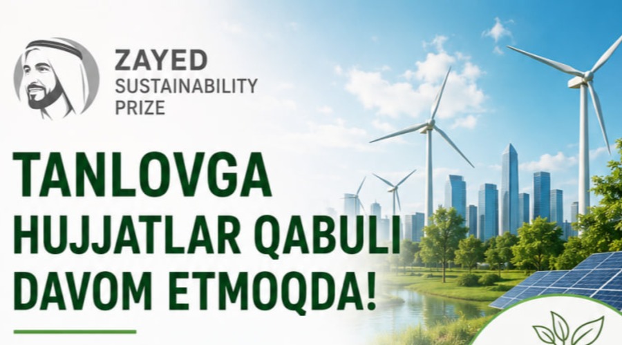 2027-YIL “ZAYED SUSTAINABILITY PRIZE” UCHUN EʼLON QILINGAN TANLOVDA ISHTIROK ETISH UCHUN ARIZALAR QABUL QILINMOQDA!