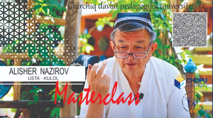 Kulolchilik san’ati sirlari: Alisher Nazirov bilan ijodiy uchrashuv va mahorat darslari
