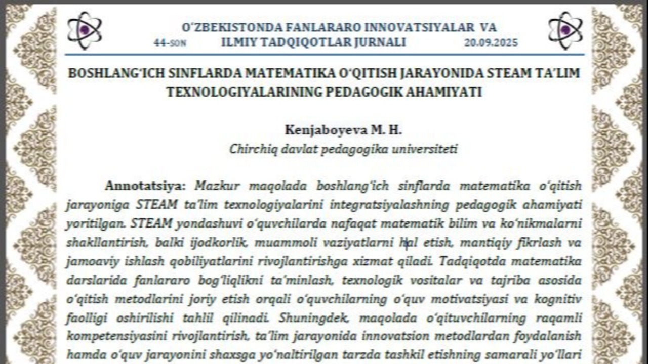 BOSHLANG‘ICH SINFLARDA MATEMATIKA O‘QITISH JARAYONIDA STEAM TA’LIM TEXNOLOGIYALARINING PEDAGOGIK AHAMIYATI